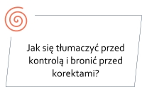 Jak się tłumaczyć przed kontrolą i bronić przed korektami?